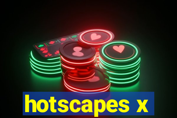 hotscapes x